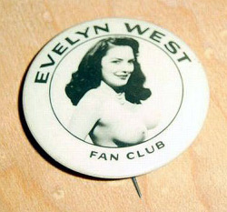 Vintage pinback button given to official members of the Evelyn West fan club..