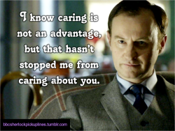 bbcsherlockpickuplines:  â€œI know caring is not an advantage, but that hasnâ€™t stopped me from caring about you.â€ 
