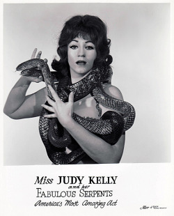  Miss Judy Kelly..   (and her Fabulous Serpents) “America’s Most Amazing Act!”.. 