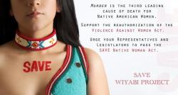 chiefelk:  Save Wiyabi Project “Wiyabi” is Assiniboine for “Women”. This project is dedicated to bringing awareness to the epidemic of sexual and domestic violence towards Native American women. In the United States, Native women are more likely