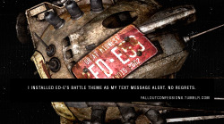 generaltullius:  falloutconfessions:  I installed ED-E’s battle theme as my text message alert. No regrets. FALLOUT CONFESSIONS  I have “Relax. I’m fucking with you” as my text tone :B hurr.  My text ringtone is Rafiki&rsquo;s manic laughter.