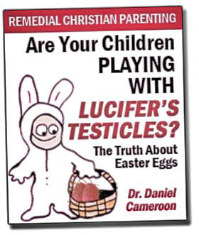 Are Your Children Playing With Lucifer's Testicles?