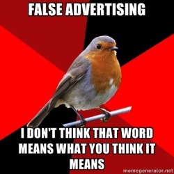 fuckyeahretailrobin:  [Image Description: Background is several triangles in a circle like a pie alternating from true red, scarlet and black. A robin is sitting on his perch looking to the right. Top Text: “FALSE ADVERTISING” Bottom Text: “I DON’T