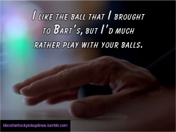&ldquo;I like the ball that I brought to Bart&rsquo;s, but I&rsquo;d much rather play with your balls.&rdquo;