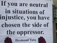 [Desmond Tutu quote: &ldquo;If you are neutral in situations of injustice, you have chosen the side of the oppressor.&rdquo;]