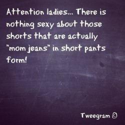 Pants/shorts should not come up to ur boobs! #ugly #turnoff (Taken with instagram)