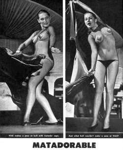 Vicki King A page from an unidentified Men&rsquo;s mag pictorial, showcases her &lsquo;Bullfight Dance&rsquo; routine, called: &ldquo;The Ghost Of The Matador&rdquo;..  During the mid-1950&rsquo;s,&ndash; she performed it nightly at the 'Continental