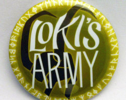 beingevil:  hiddleshiddles:  WHOOHOO! It’s giveaway time in honor of 300 followers! Up for grabs is this set of 6 Loki/Thor inspired buttons hand pressed by PeppersPins. They are each 2 inches wide and includes such glories as: “Loki’s Army”