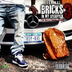 Troy Ave - Bricks In My Backpack 3 [The Harry Powder Trilogy]