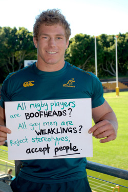  In 2009, The Wallabies, the nickname of the Australian National Rugby Union Team; posed for a series of photos for the Australian advocacy org This Is Oz, which seeks to celebrate diversity and challenge Homophobia  Read more here 