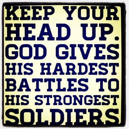 God gives his hardest battles quote