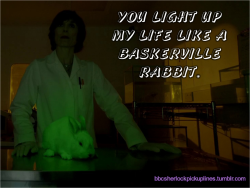 &ldquo;You light up my life like a Baskerville rabbit.&rdquo;
