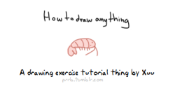 projectkr:  travelingmadness:   pugletto:  prrb:  How I pratice drawing things, now in a tutorial form.The shrimp photo I used is hereShow me your shrimps if you do this uvu PS: lots of engrish because foreign   This is the best art advice ever and