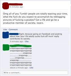hentai-ass:  wickedlace:  fasterfood:  frankliniero:  porrims-whore:  thefinalproblem-yellowcar:  This legit just happened on my newsfeed. We Tumblr ‘losers’ gotta stand up for our own, y’know.   pfft she thinks we reblog cupcakes guys    rebloggin