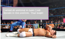 wwewrestlingsexconfessions:  I would do anything to have Cody Rhodes in this position. That bulge! 
