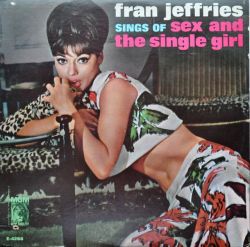 mudwerks:  (via Fran Jeffries - Sings Of Sex And The Single Girl, Kool Kat Jazz Records)   