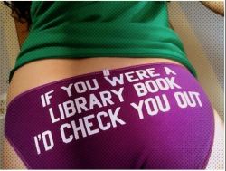 Library Pick-Up Lines Welcome to the latest chapter of Erotic Storybook Saturday! Aside from our regular fare of titillating erotica, today we also invite you to submit literary versions of pickup lines like these,  Me without you is like a book without