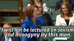 newwavefeminism:  numbtongue: Ladies and Gentlemen, the Prime Minister of Australia kicking ass and taking names (mostly Tony Abbott’s).   you better GET IT Ms. Prime Minister 