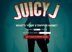 We Plugged Ten Rappers&rsquo; Names Into Juicy J&rsquo;s Stripper Name Generator Earlier today, Juicy J encouraged his Twitter followers to embrace the full spectrum of the American dream by going out to vote and then discovering their official stripper