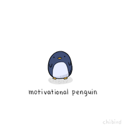 keepscreaming4revolution:  chibird:  A little penguin encouragement to support you when you need some motivation. :D &lt;3  this is the best thing ever