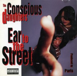 BACK IN THE DAY |11/30/93| The Conscious Daughters released their debut album, Ear To The Street, on Priority Records.