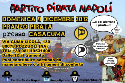 Flyer for the third pirate lunch organizied and promoted by the Partito Pirata Napoli #napolipirata 09/12/2012 CASACUMA, POZZUOLI, NAPOLI, ITALIA Partito Pirata Italiano : http://www.partito-pirata.it/ International Pirate Party : http://www.partito-pirat